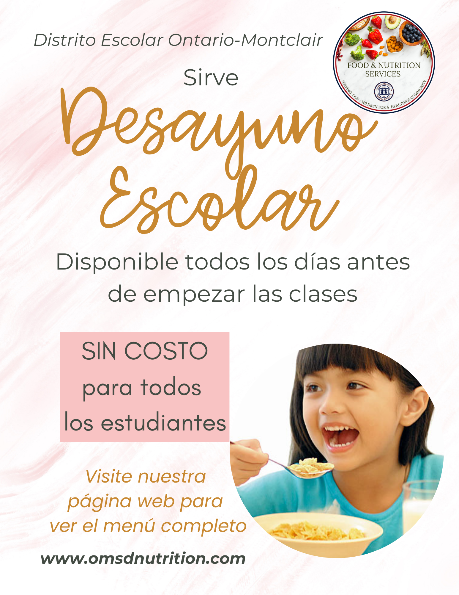 Desayuno escolar disponible todos los dias antes de empezar las clases sin costo al estudiante. Visite www.omsdnutrition.com 